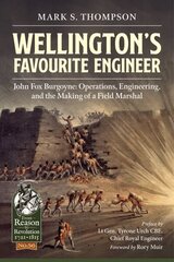 WellingtonS Favourite Engineer: John Burgoyne: the Making of a Field Marshal hinta ja tiedot | Historiakirjat | hobbyhall.fi