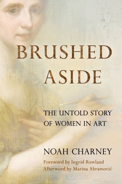 Brushed Aside: The Untold Story of Women in Art hinta ja tiedot | Taidekirjat | hobbyhall.fi