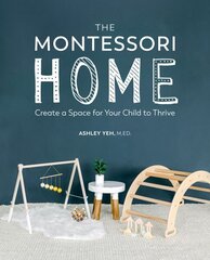 Montessori Home: Create a Space for Your Child to Thrive hinta ja tiedot | Elämäntaitokirjat | hobbyhall.fi