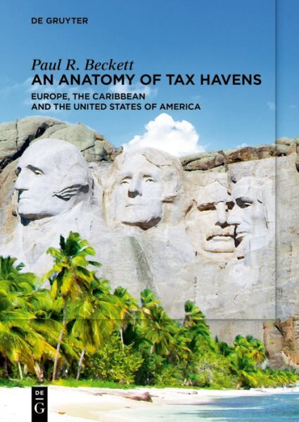 Anatomy of Tax Havens: Europe, the Caribbean and the United States of America hinta ja tiedot | Talouskirjat | hobbyhall.fi