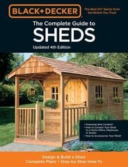 Complete Guide to Sheds Updated 4th Edition: Design and Build a Shed: Complete Plans, Step-by-Step How-To hinta ja tiedot | Terveys- ja ravitsemuskirjat | hobbyhall.fi