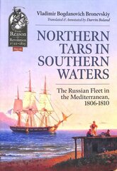 Northern Tars in Southern Waters : The Russian Fleet in the Mediterranean, 1806-1810 hinta ja tiedot | Historiakirjat | hobbyhall.fi