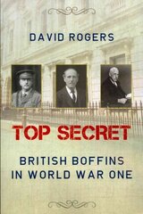 Top Secret: British Boffins in World War One hinta ja tiedot | Historiakirjat | hobbyhall.fi