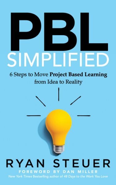 PBL Simplified: 6 Steps to Move Project Based Learning from Idea to Reality hinta ja tiedot | Yhteiskunnalliset kirjat | hobbyhall.fi