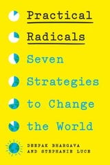 Practical Radicals: Seven Strategies to Change the World hinta ja tiedot | Historiakirjat | hobbyhall.fi