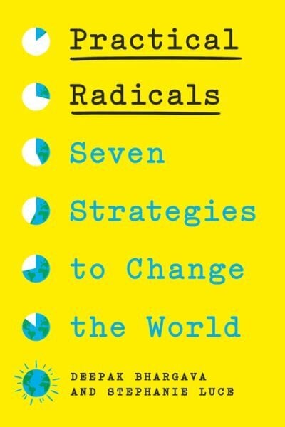 Practical Radicals: Seven Strategies to Change the World hinta ja tiedot | Historiakirjat | hobbyhall.fi