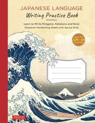 Japanese Language Writing Practice Book: Learn to Write Hiragana, Katakana and Kanji - Character Handwriting Sheets with Square Grids (Ideal for JLPT and AP Exam Prep) hinta ja tiedot | Vieraiden kielten oppimateriaalit | hobbyhall.fi