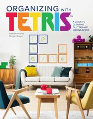 Organizing with Tetris: A Guide to Clearing Clutter and Making Space hinta ja tiedot | Terveys- ja ravitsemuskirjat | hobbyhall.fi