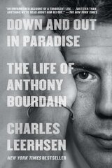 Down and Out in Paradise: The Life of Anthony Bourdain hinta ja tiedot | Elämäkerrat ja muistelmat | hobbyhall.fi