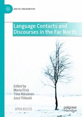 Language Contacts and Discourses in the Far North 1st ed. 2023 hinta ja tiedot | Vieraiden kielten oppimateriaalit | hobbyhall.fi