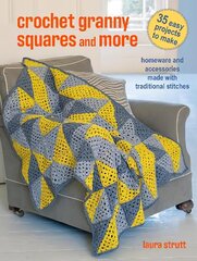 Crochet Granny Squares and More: 35 easy projects to make: Homeware and Accessories Made with Traditional Stitches UK edition hinta ja tiedot | Terveys- ja ravitsemuskirjat | hobbyhall.fi