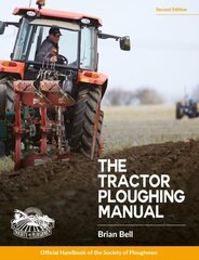 Tractor Ploughing Manual: The Society of Ploughmen Official Handbook 2nd New edition hinta ja tiedot | Yhteiskunnalliset kirjat | hobbyhall.fi