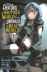 I Got a Cheat Skill in Another World and Became Unrivaled in the Real World, Too, Vol. 4 (manga) hinta ja tiedot | Fantasia- ja scifi-kirjallisuus | hobbyhall.fi