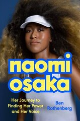 Naomi Osaka: Her Journey to Finding Her Power and Her Voice hinta ja tiedot | Terveys- ja ravitsemuskirjat | hobbyhall.fi