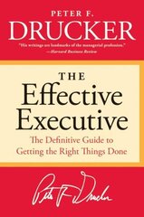 Effective Executive: The Definitive Guide to Getting the Right Things Done hinta ja tiedot | Talouskirjat | hobbyhall.fi