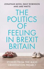 Politics of Feeling in Brexit Britain: Stories from the Mass Observation Project hinta ja tiedot | Yhteiskunnalliset kirjat | hobbyhall.fi