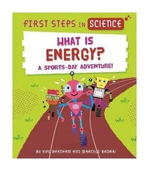 First Steps in Science: What is Energy? hinta ja tiedot | Nuortenkirjat | hobbyhall.fi