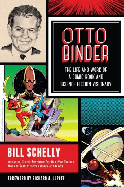 Otto Binder: The Life and Work of a Comic Book and Science Fiction Visionary hinta ja tiedot | Elämäkerrat ja muistelmat | hobbyhall.fi