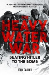 Heavy Water War: Beating Hitler to the Bomb hinta ja tiedot | Historiakirjat | hobbyhall.fi