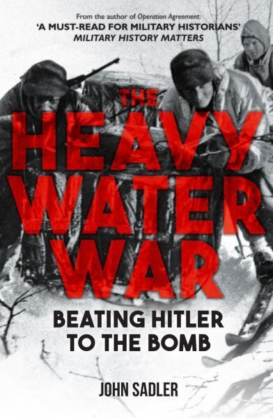 Heavy Water War: Beating Hitler to the Bomb hinta ja tiedot | Historiakirjat | hobbyhall.fi