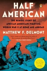 Half American: The Heroic Story of African Americans Fighting World War II at Home and Abroad hinta ja tiedot | Historiakirjat | hobbyhall.fi