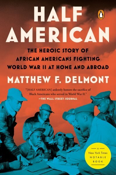 Half American: The Heroic Story of African Americans Fighting World War II at Home and Abroad hinta ja tiedot | Historiakirjat | hobbyhall.fi