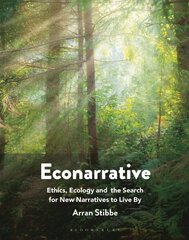 Econarrative: Ethics, Ecology, and the Search for New Narratives to Live By hinta ja tiedot | Vieraiden kielten oppimateriaalit | hobbyhall.fi