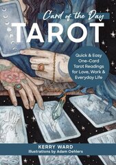 Card of the Day Tarot: Quick and Easy One-Card Tarot Readings For Love, Work, and Everyday Life hinta ja tiedot | Elämäntaitokirjat | hobbyhall.fi