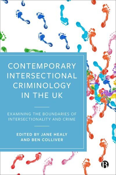 Contemporary Intersectional Criminology in the UK: Examining the Boundaries of Intersectionality and Crime Abridged edition hinta ja tiedot | Yhteiskunnalliset kirjat | hobbyhall.fi