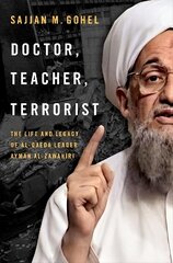 Doctor, Teacher, Terrorist: The Life and Legacy of Al-Qaeda Leader Ayman al-Zawahiri hinta ja tiedot | Yhteiskunnalliset kirjat | hobbyhall.fi