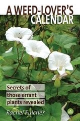 Weed-Lover's Calendar: Secrets of those errant plants revealed hinta ja tiedot | Puutarhakirjat | hobbyhall.fi