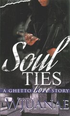 Soul Ties: A Ghetto Love Story: A Ghetto Love Story hinta ja tiedot | Fantasia- ja scifi-kirjallisuus | hobbyhall.fi