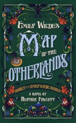 Emily Wilde's Map of the Otherlands: Book 2 of the Emily Wilde Series hinta ja tiedot | Fantasia- ja scifi-kirjallisuus | hobbyhall.fi