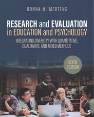 Research and Evaluation in Education and Psychology: Integrating Diversity With Quantitative, Qualitative, and Mixed Methods 6th Revised edition hinta ja tiedot | Yhteiskunnalliset kirjat | hobbyhall.fi