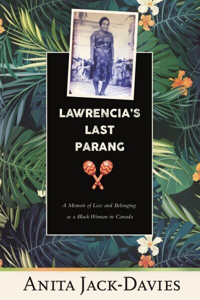 Lawrencia's Last Parang: A Memoir of Loss and Belonging as a Black Woman in Canada hinta ja tiedot | Yhteiskunnalliset kirjat | hobbyhall.fi