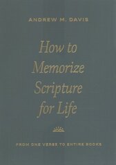 How to Memorize Scripture for Life: From One Verse to Entire Books hinta ja tiedot | Hengelliset kirjat ja teologia | hobbyhall.fi