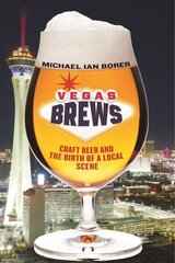 Vegas Brews: Craft Beer and the Birth of a Local Scene hinta ja tiedot | Yhteiskunnalliset kirjat | hobbyhall.fi