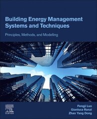 Building Energy Management Systems and Techniques: Principles, Methods, and Modelling hinta ja tiedot | Yhteiskunnalliset kirjat | hobbyhall.fi