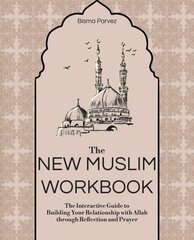 New Muslim Workbook: The Interactive Guide to Building Your Relationship with Allah through Reflection and Prayer hinta ja tiedot | Hengelliset kirjat ja teologia | hobbyhall.fi