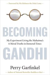 Becoming Gandhi: My Experiment Living the Mahatma's 6 Moral Truths in Immoral Times hinta ja tiedot | Hengelliset kirjat ja teologia | hobbyhall.fi