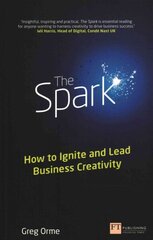 Spark, The: How to Ignite and Lead Business Creativity hinta ja tiedot | Talouskirjat | hobbyhall.fi