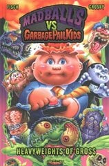 Madballs vs Garbage Pail Kids: Heavyweights of Gross HC hinta ja tiedot | Fantasia- ja scifi-kirjallisuus | hobbyhall.fi