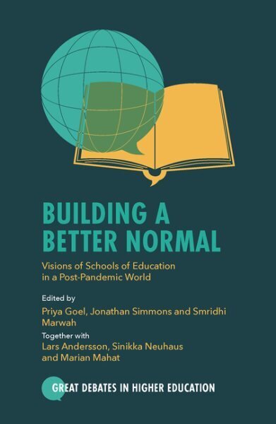 Building a Better Normal: Visions of Schools of Education in a Post-Pandemic World hinta ja tiedot | Yhteiskunnalliset kirjat | hobbyhall.fi