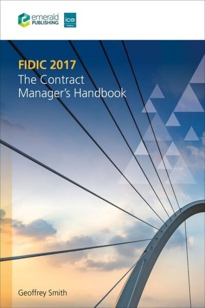 FIDIC 2017: The Contract Managers Handbook hinta ja tiedot | Talouskirjat | hobbyhall.fi