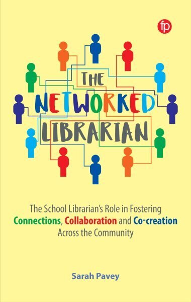 Networked Librarian: The School Librarians Role in Fostering Connections, Collaboration and Co-creation Across the Community hinta ja tiedot | Tietosanakirjat ja hakuteokset | hobbyhall.fi