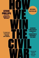 How We Win the Civil War: Securing a Multiracial Democracy and Ending White Supremacy for Good hinta ja tiedot | Yhteiskunnalliset kirjat | hobbyhall.fi