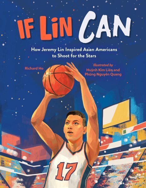 If Lin Can: How Jeremy Lin Inspired Asian Americans to Shoot for the Stars hinta ja tiedot | Nuortenkirjat | hobbyhall.fi