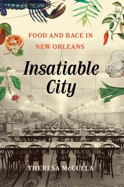 Insatiable City: Food and Race in New Orleans hinta ja tiedot | Historiakirjat | hobbyhall.fi