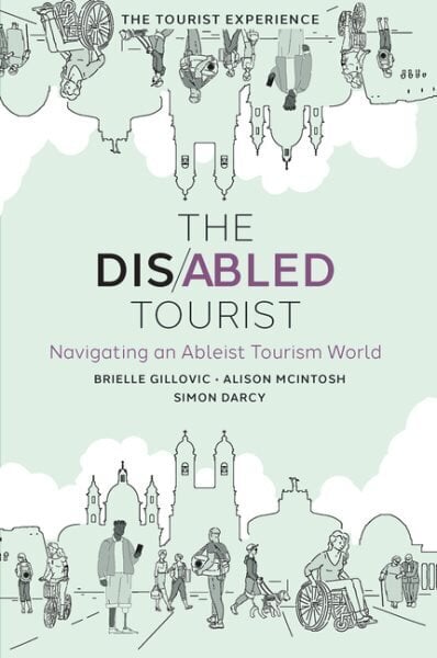 Disabled Tourist: Navigating an Ableist Tourism World hinta ja tiedot | Talouskirjat | hobbyhall.fi