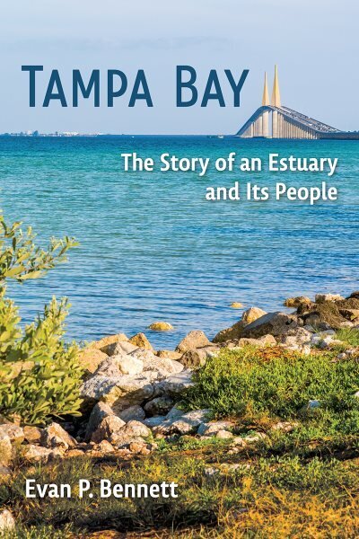 Tampa Bay: The Story of an Estuary and Its People hinta ja tiedot | Historiakirjat | hobbyhall.fi